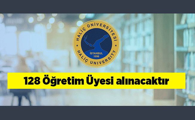 Haliç Üniversitesi Öğretim Üyesi alım ilanı