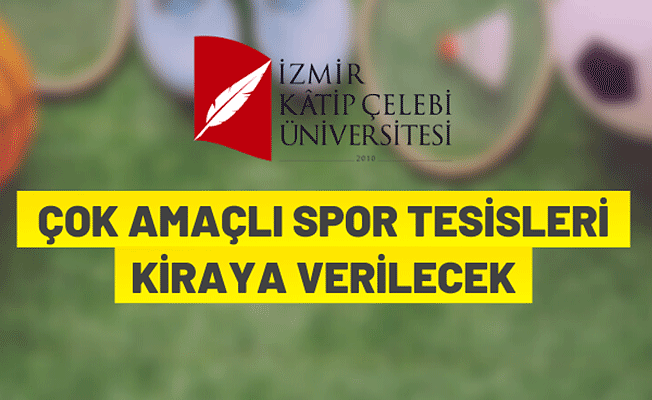 İzmir Katip Çelebi Üniversitesi'nden spor tesisi kiralama ihalesi