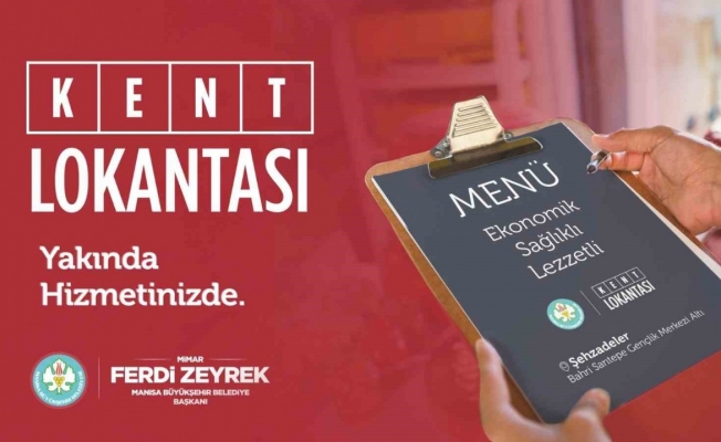 Manisa’ya Kent Lokantası geliyor